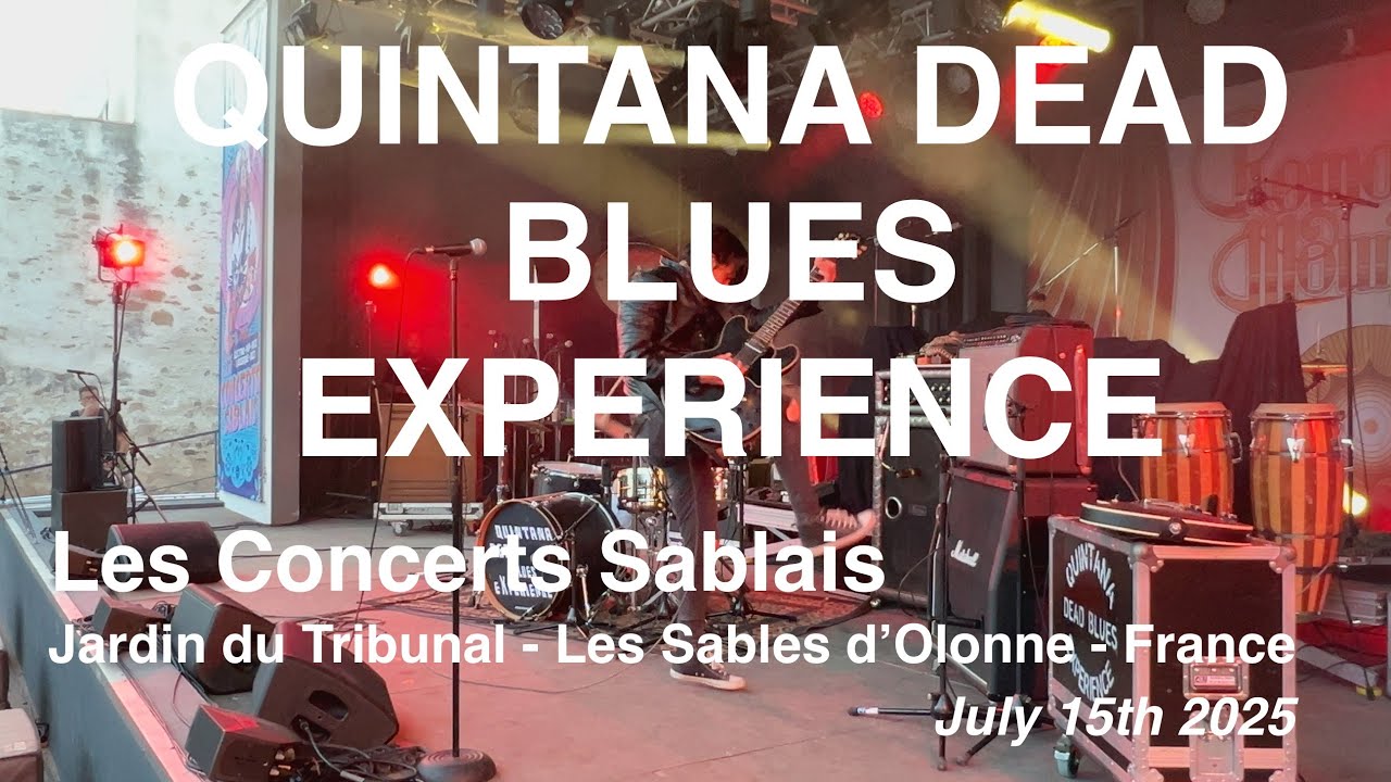 QUINTANA DEAD BLUES EXPERIENCE – Full Live Concert 4K @ Les Sables‑d’Olonne, France – July 15th 2025