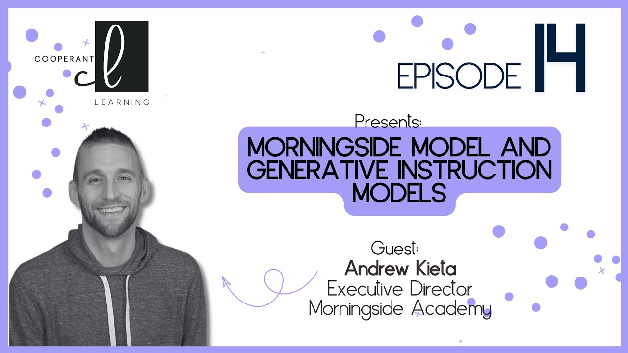 Cooperant Learning Podcast | Morningside Academy and Generative Instruction Models | Andrew Kieta