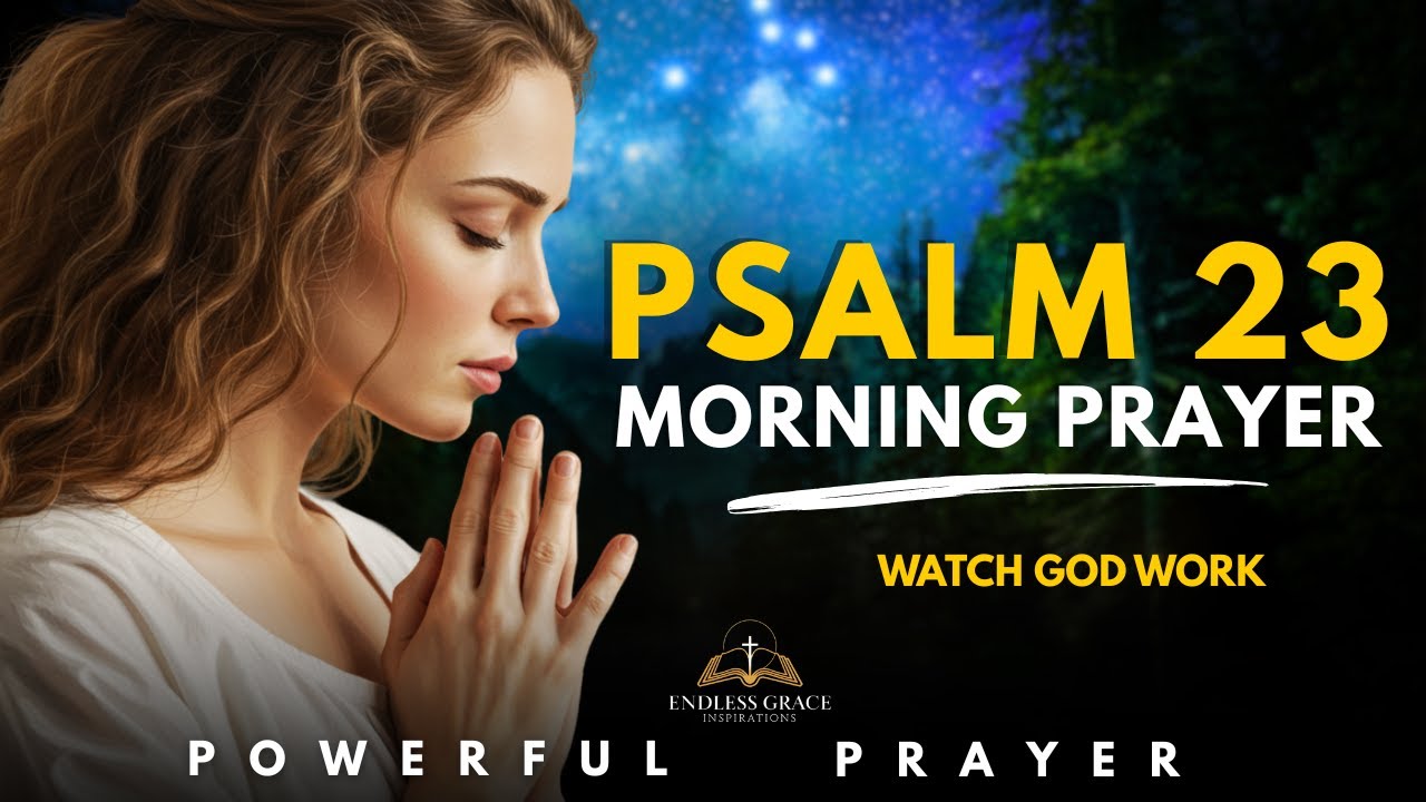 Psalm 23 : Morning Prayer for God’s Provision, Guidance, and Daily Protection | Morning Prayer