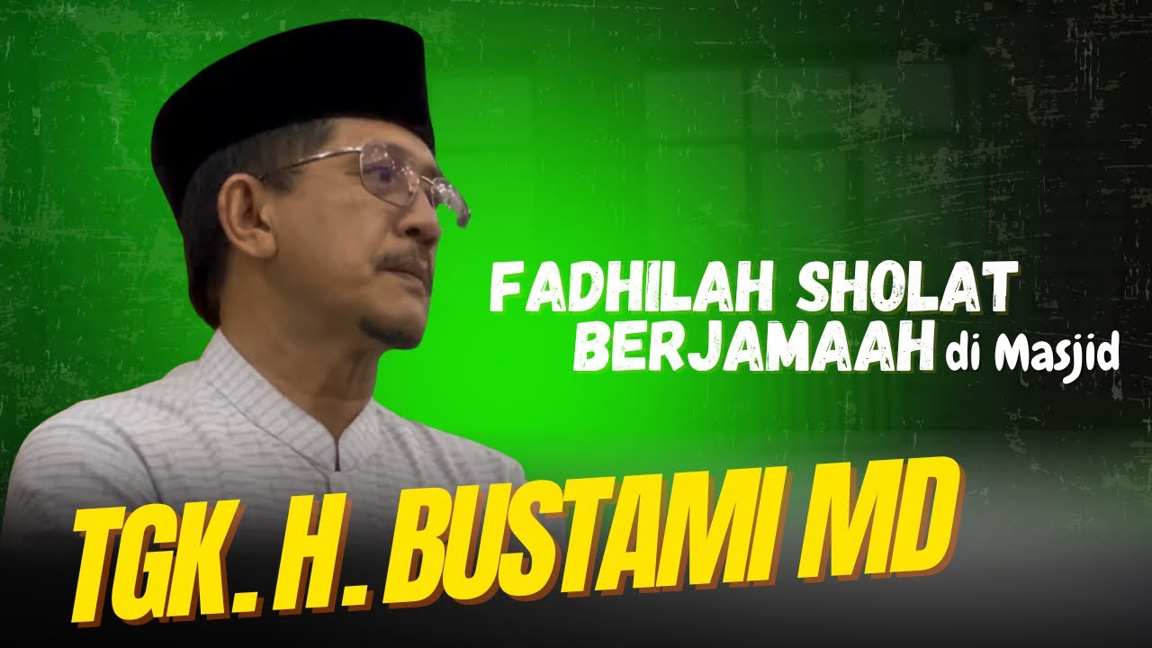 Fadhilah sholat berjamaah di Masjid-Tgk. H. Bustami MD