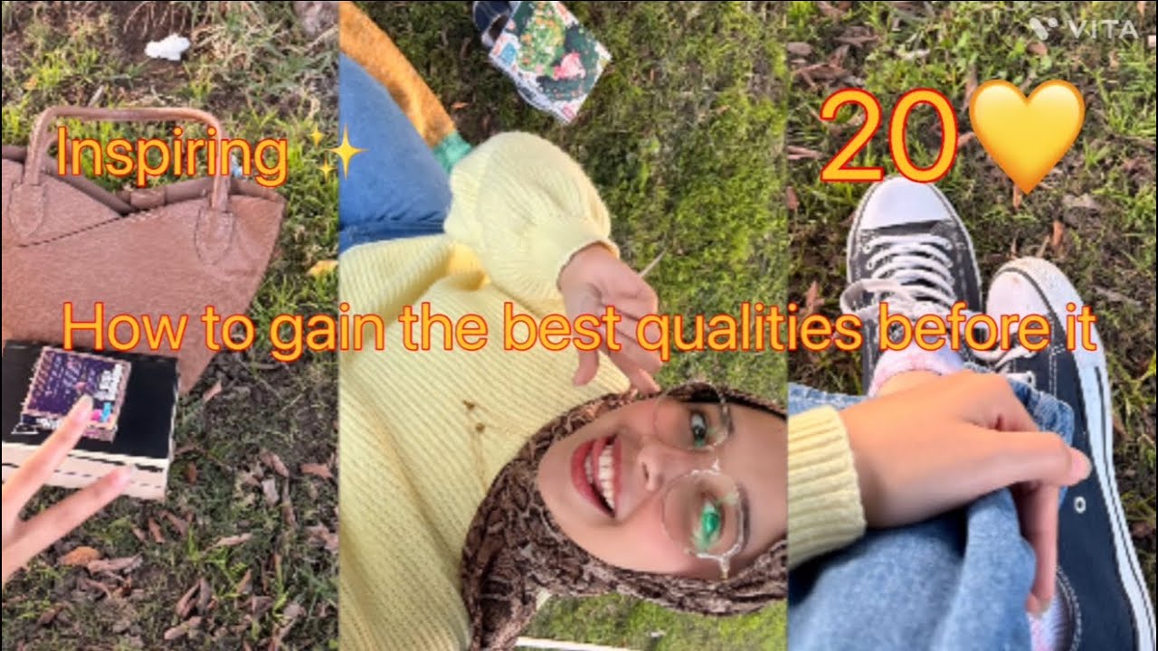How to gain the best qualities before 20th / إزاري تبني شخصيتك قبل العشرين  ✨