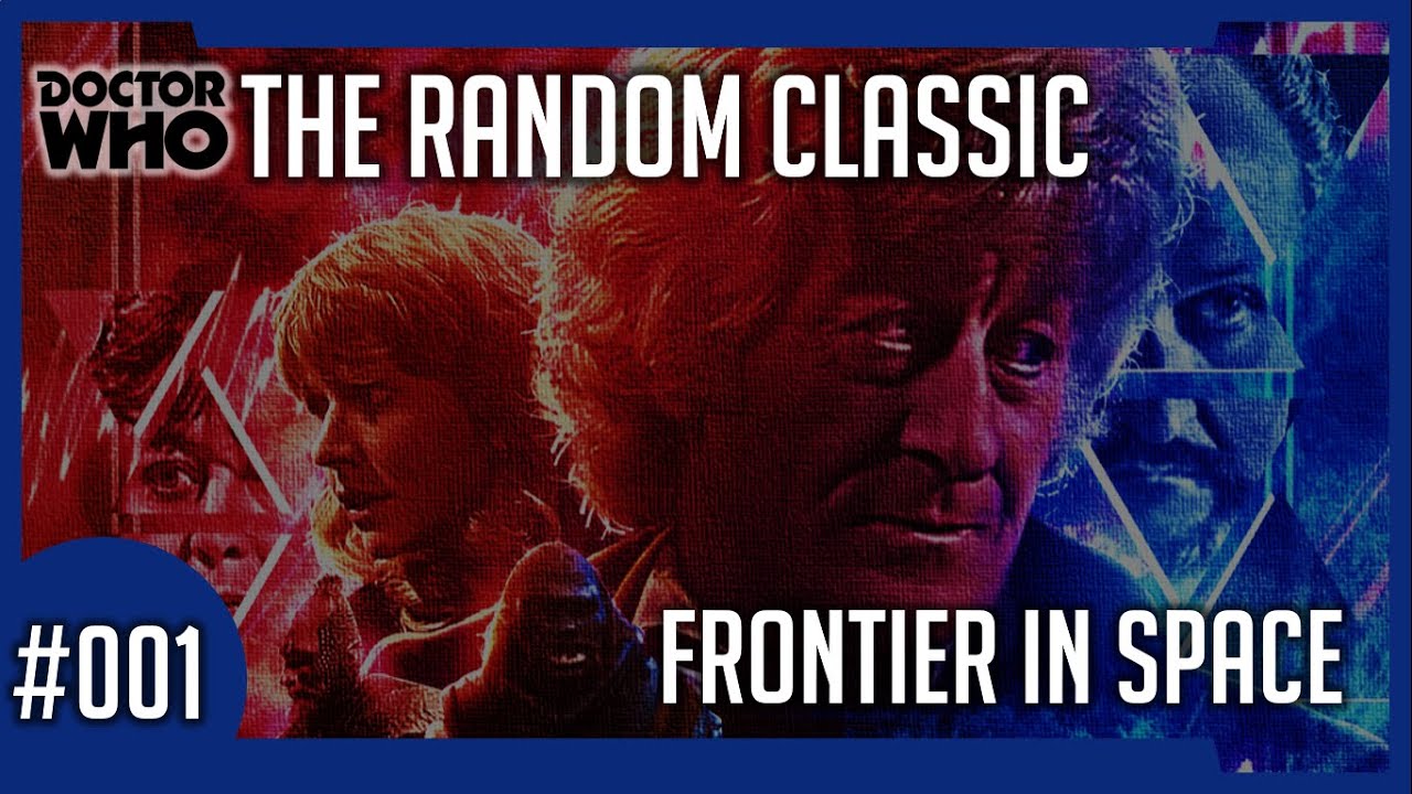 Doctor Who Review: The Random Classic 1: Frontier in Space (1973)