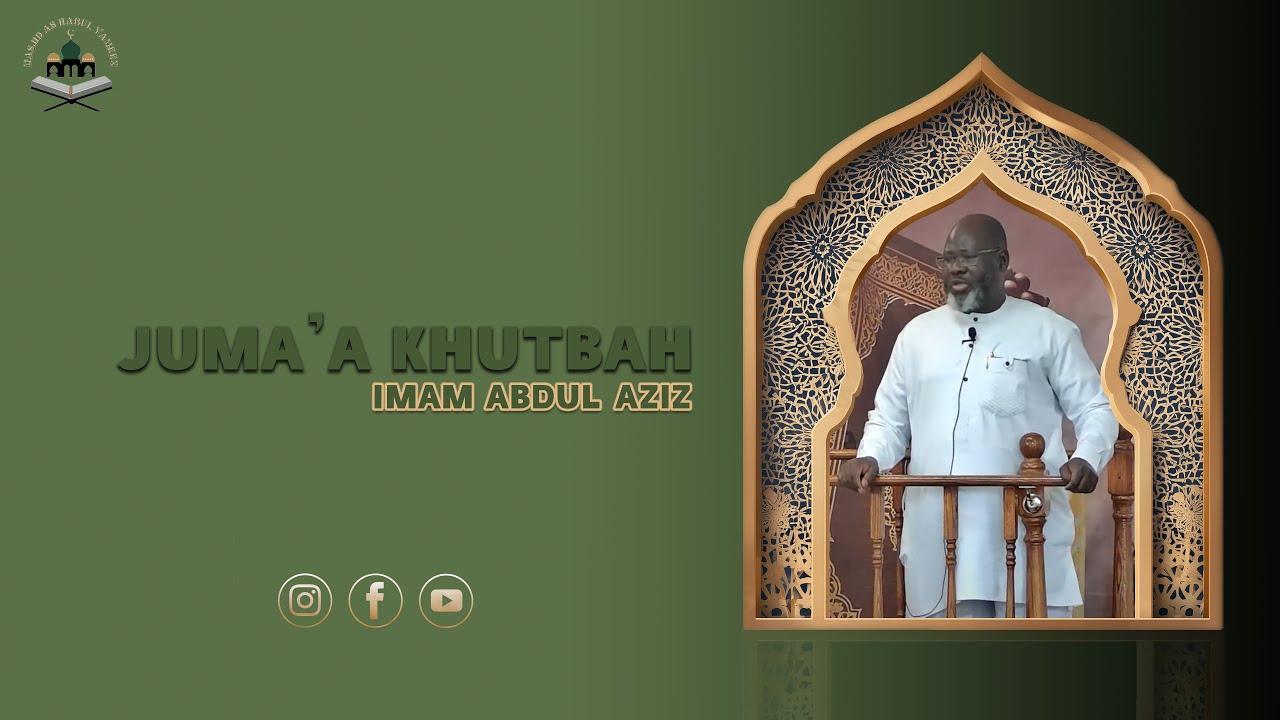 Masjid As Habul Yameen- Juma'a Khutbah- Imam Abdul Aziz- July 18, 2025