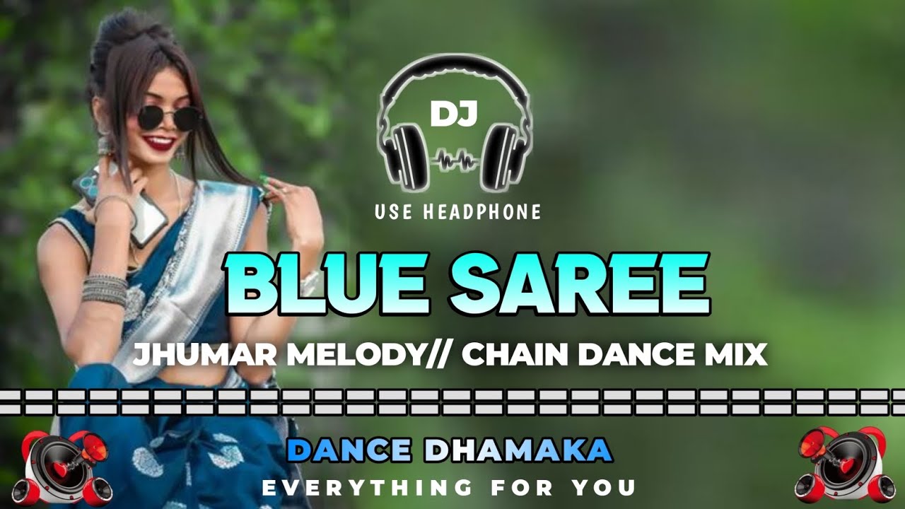 Blue Saree Jhumar Melody Song // Chain Dance Mix // Dance Dhamaka.