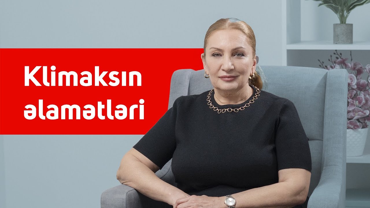 Klimaksın əlamətləri Cərrah Mama-Ginekoloq Dr Sevinc Mehtiyeva #EgeHospital #DrSevincMehtiyeva