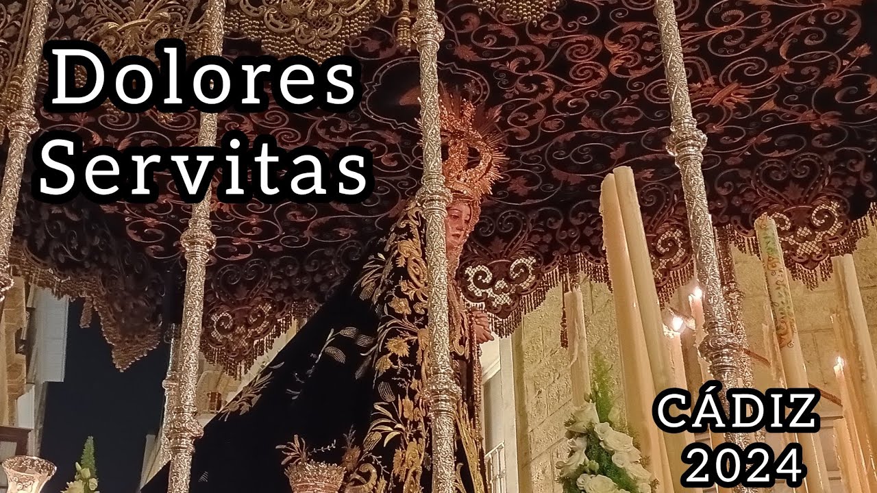 VIRGEN DE LOS DOLORES | SERVITAS | VIERNES DE DOLORES | CÁDIZ | 2024