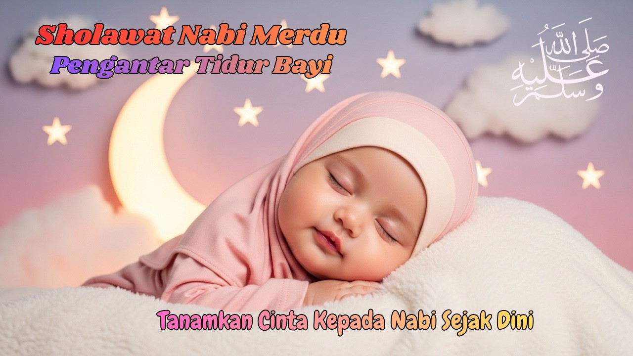 Sholawat Penidur Bayi & Balita: Agar Anak Tenang dan Bunda Bisa Beraktivitas