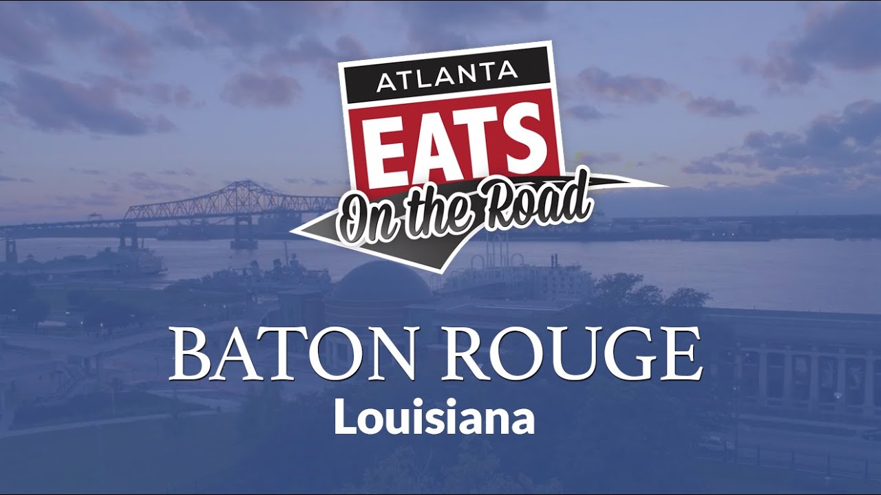 On the Road - Baton Rouge | Atlanta Eats
