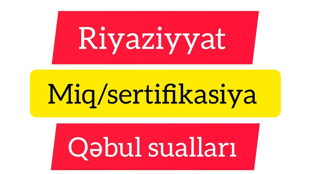 Riyaziyyat qəbul sualları. Miq\sertfikasiya