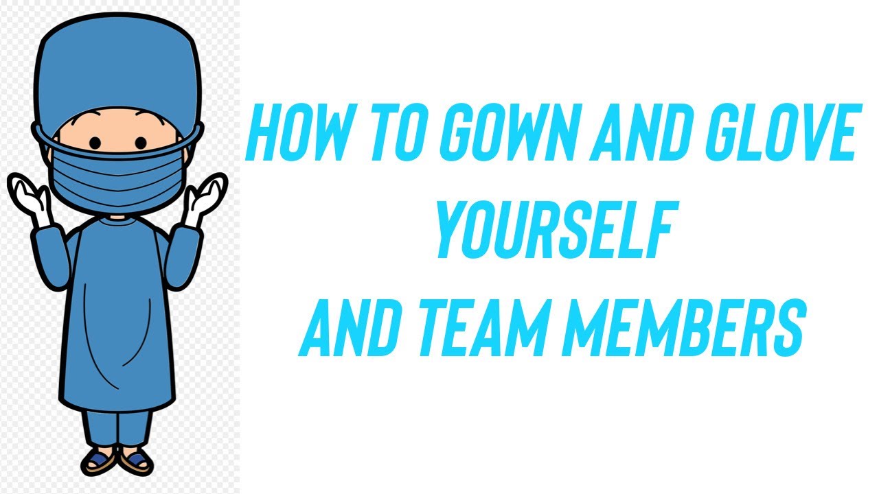 SURG TECH 101: HOW TO GLOVE AND GOWN YOURSELF AND A TEAM MEMBER | SURGICAL TECHNOLOGY