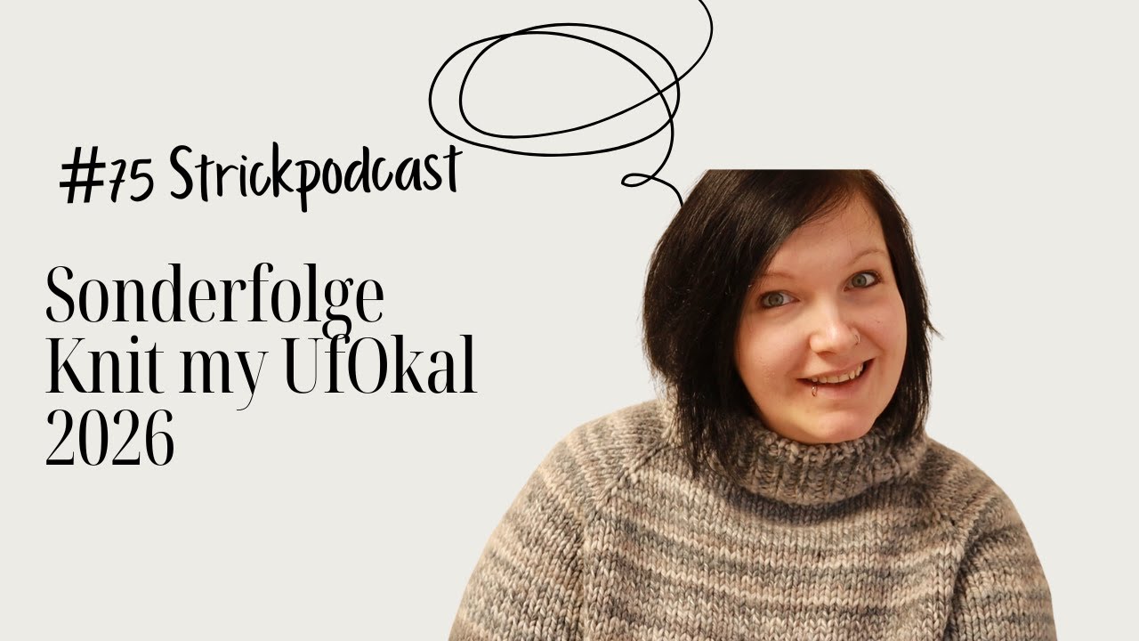 [Strickpodcast] 🧷 #75 Die Knit my Ufo Folge - alle unfertigen Objekte aus 2025🧷