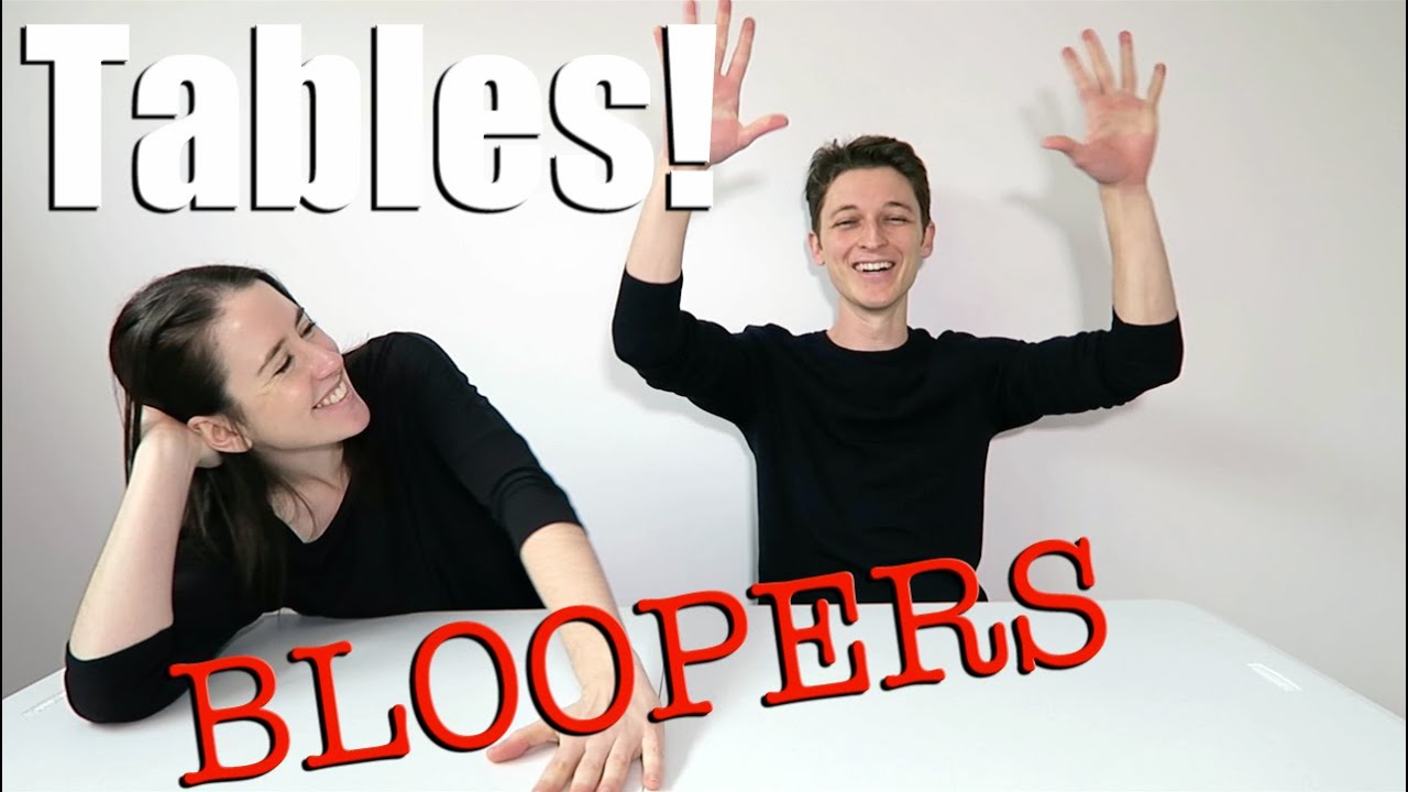 Tables Bloopers