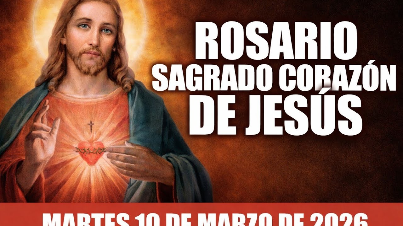 ROSARIO AL SAGRADO CORAZÓN DE JESÚS HOY MARTES 10 DE MARZO DE 2026 ❤️ Oración Poderosa de Hoy