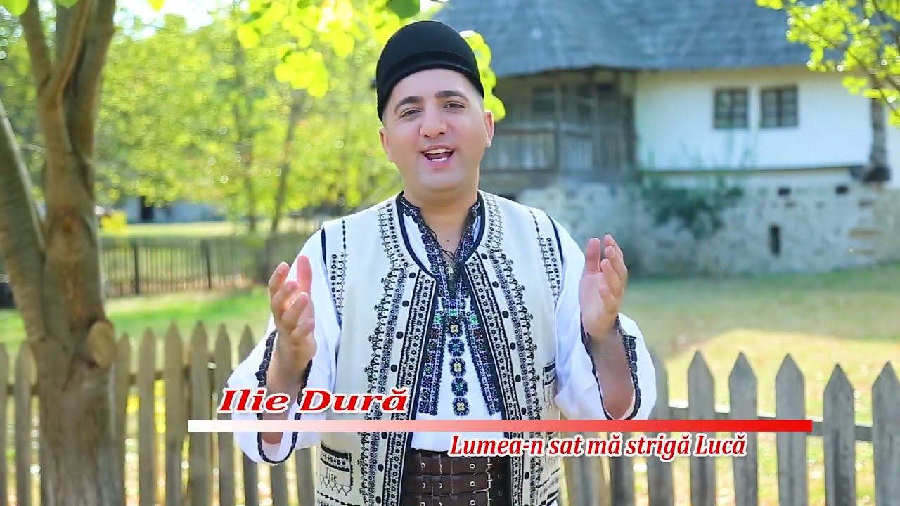 Ilie Dură ~ Lumea-n sat mă strigă Lucă