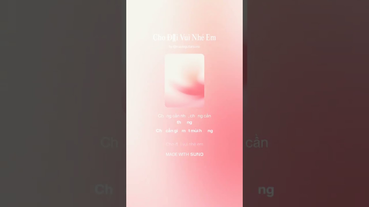 Cho Đời Vui Nhé Em / MAVIE AI