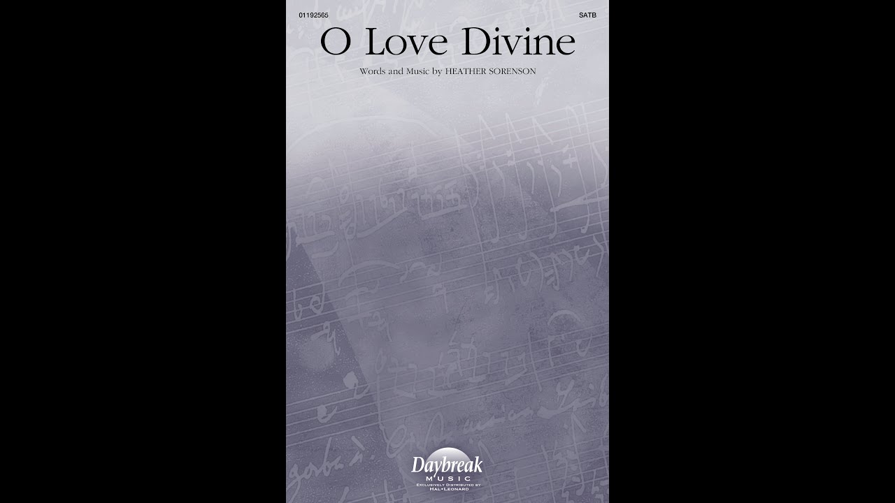 O LOVE DIVINE (SATB Choir) – Heather Sorenson