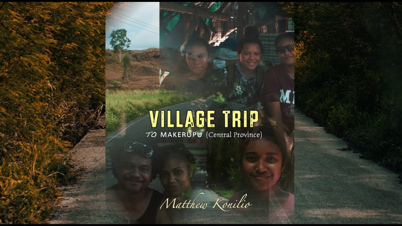 Village trip to Makerupu (Central Province) - A Matthew Konilio Short Film