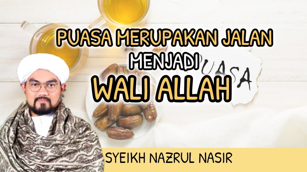 Puasa Merupakan Jalan Menjadi Wali Allah || Syeikh Nazrul Nasir