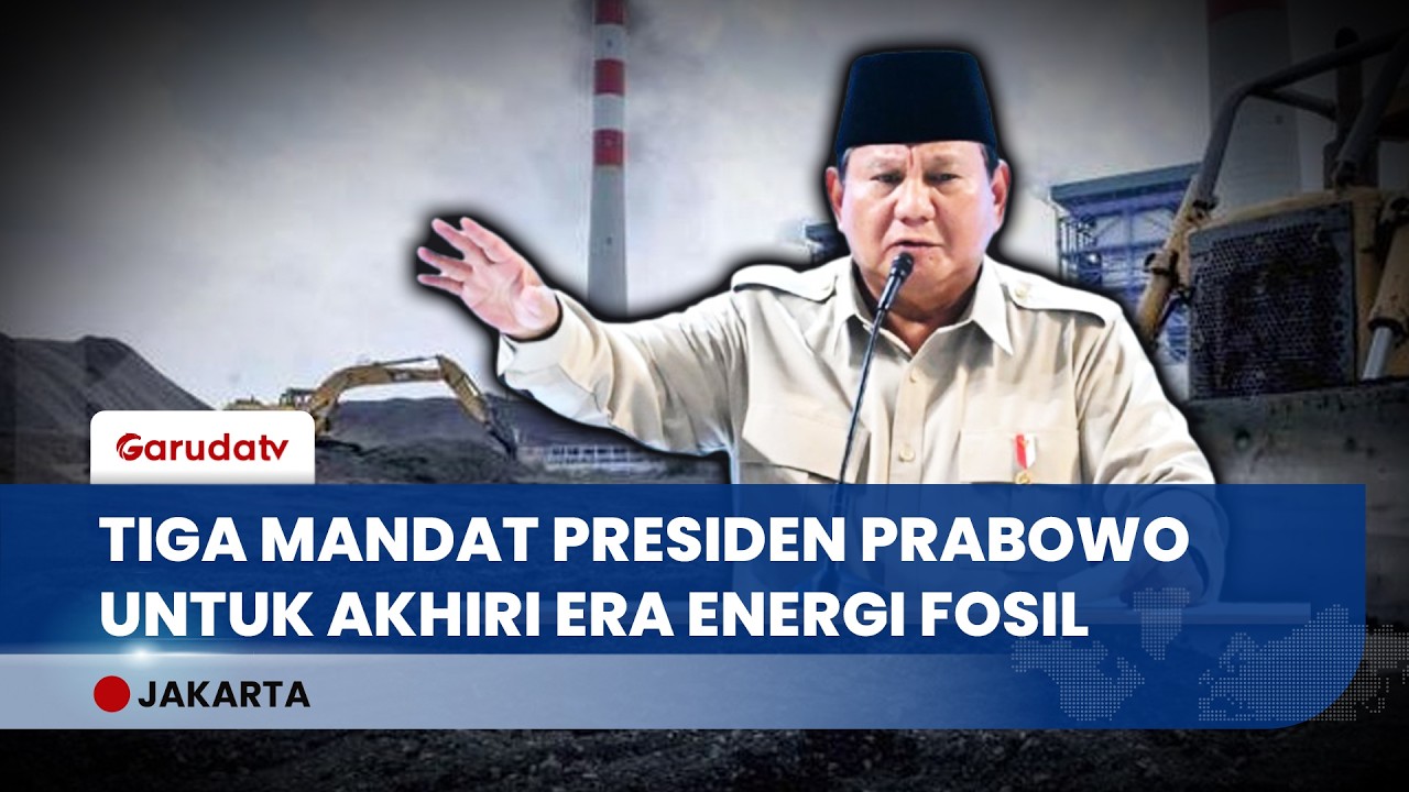 Tiga Mandat Strategis Presiden Prabowo untuk Akhiri Era Energi Fosil