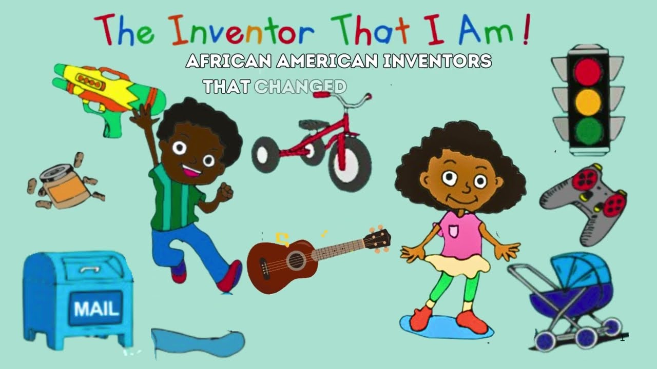 The Inventor That I AM! (African American Inventors That Changed The World)