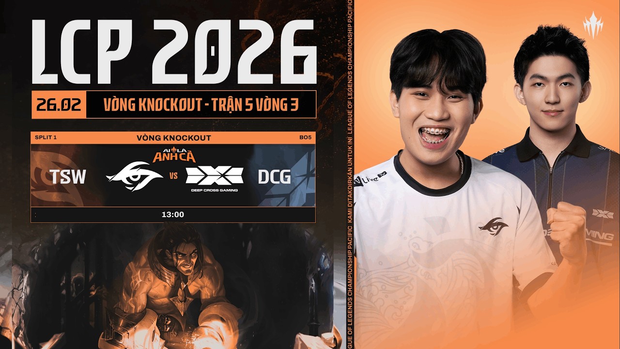 [VN] TSW vs DCG | Vòng Knockout Giai Đoạn 1 LCP 2026 - Trận 5 Vòng 3