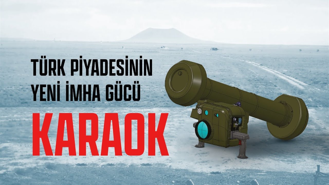 TÜRK PİYADESİNİN YENİ İMHA GÜCÜ: KARAOK