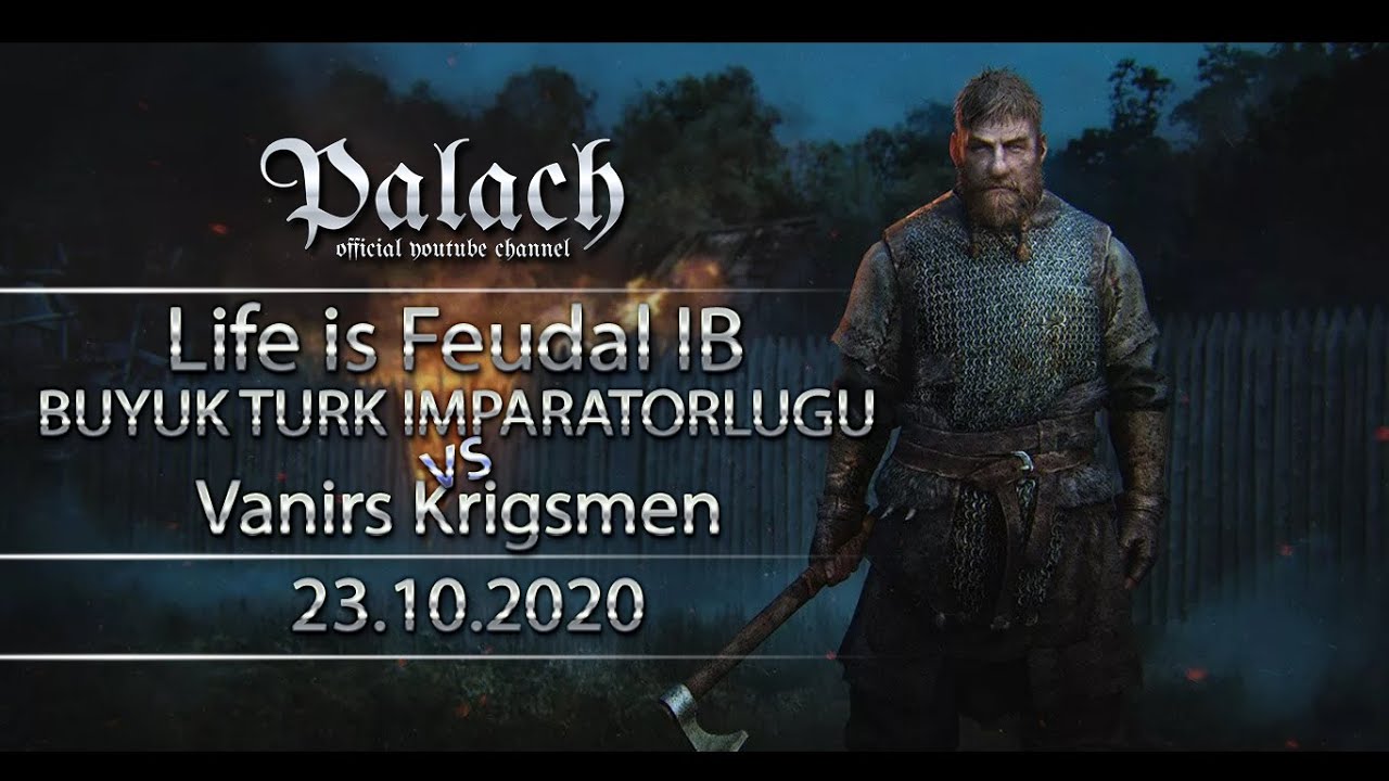 Life is feudal IB:BUYUK TURK IMPARATORLUGU vs Vanirs Krigsmen 23.10.2020
