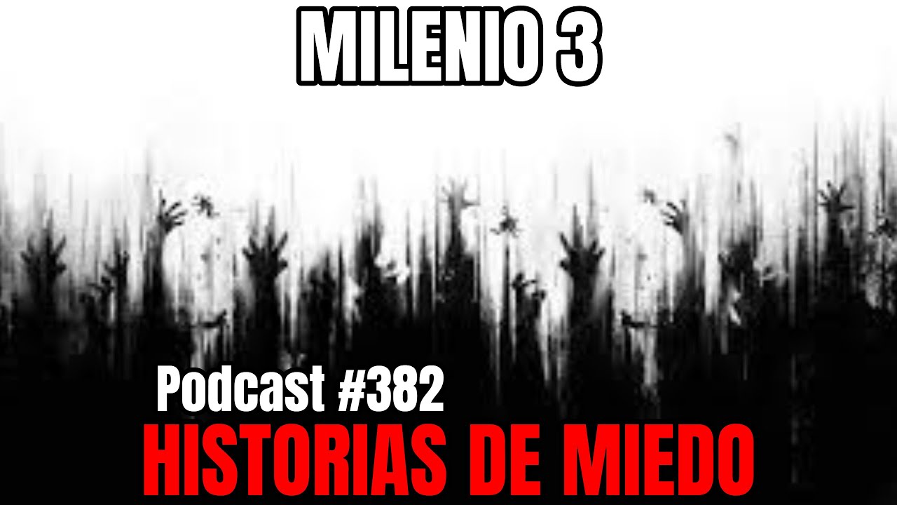 Milenio 3 - Historias de miedo (Podcast #382)
