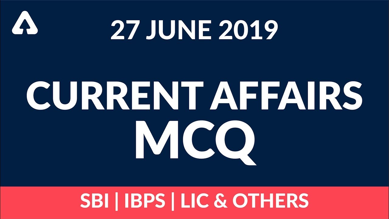 Current Affairs MCQ | 27th June | SBI, IBPS, IDBI & Others