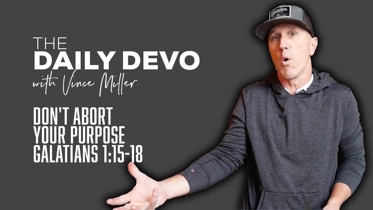 Don't Abort Your Purpose | Devotional | Galatians 1:15-18