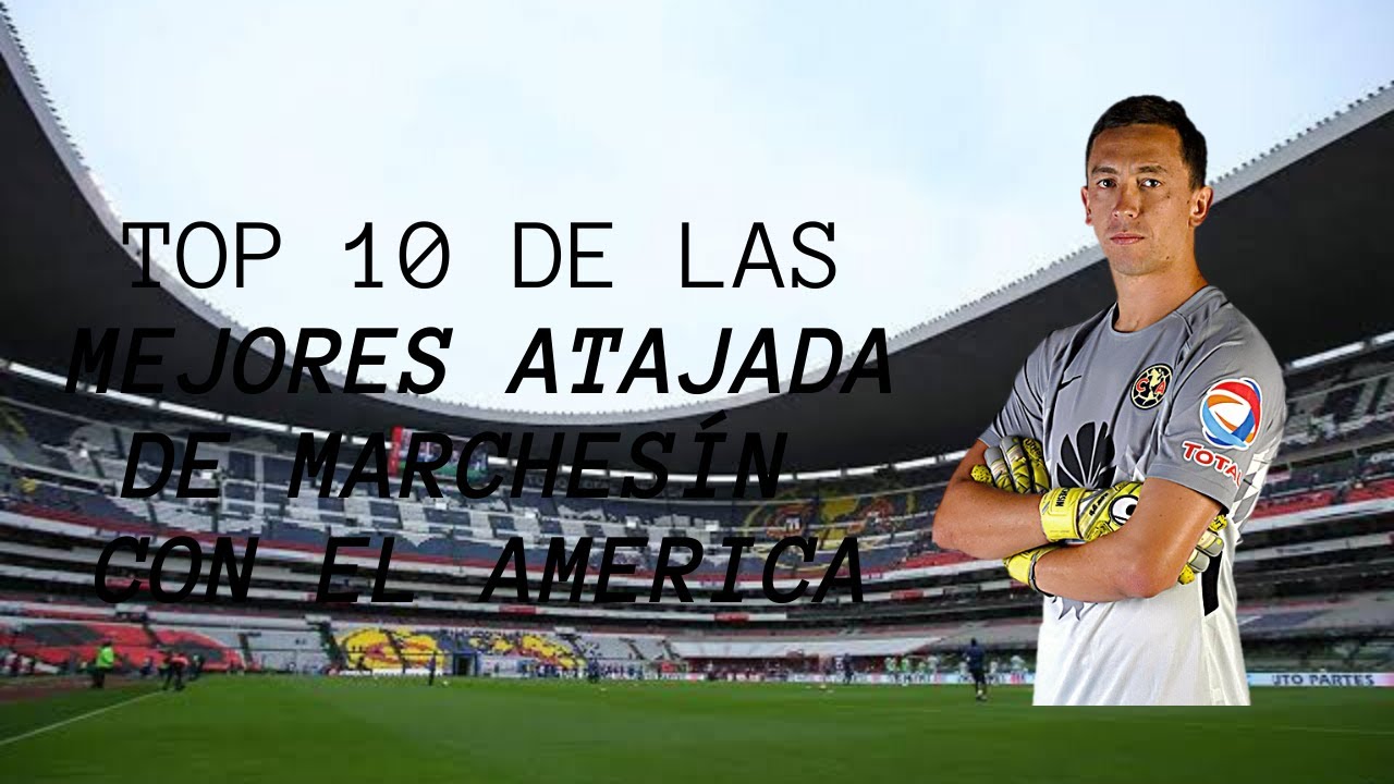 Top 10 de las Mejores Atajadas de Agustin Marchesin Con El América