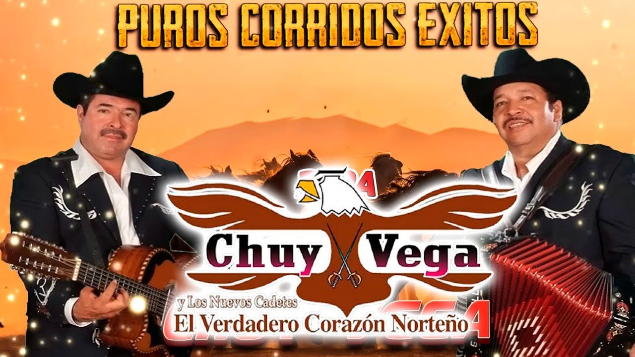 CHUY VEGA  - Puros Corridos Verdaderos 15 Grandes Exitos