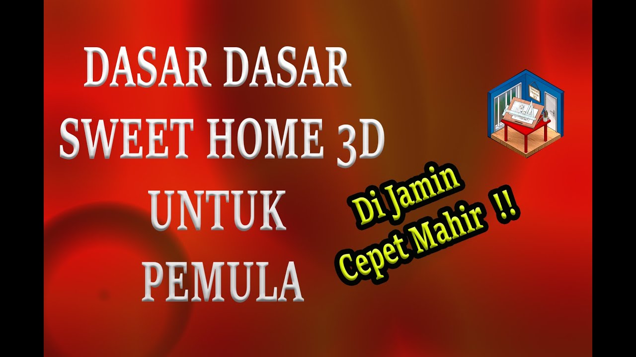 Dasar2 Sweet Home 3D untuk pemula - Di Jamin Cepat Bisa