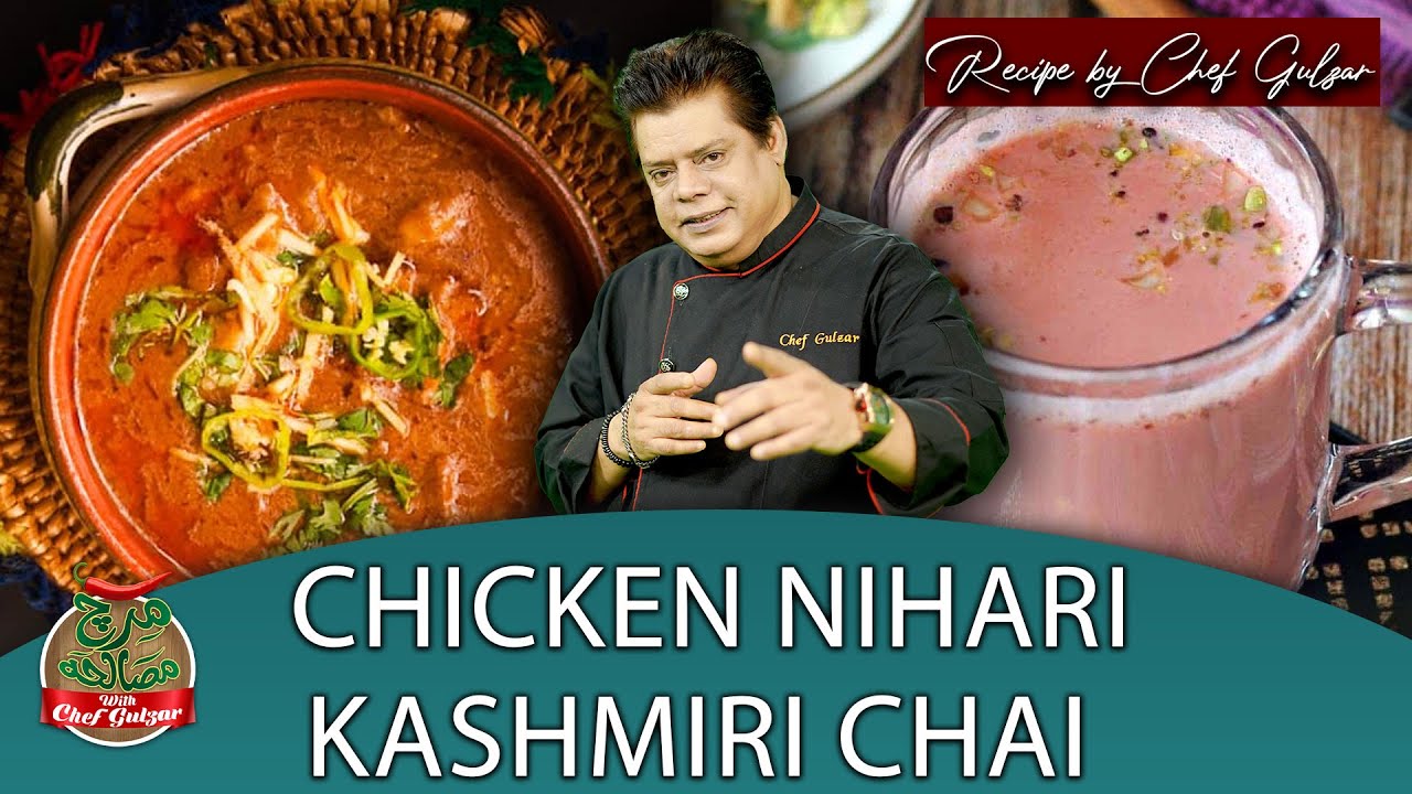 Chicken Nihari Recipe By Chef Gulzar | Kashmiri Chai (Pink Tea) Recipe | Mirch Masala | GTV Foods