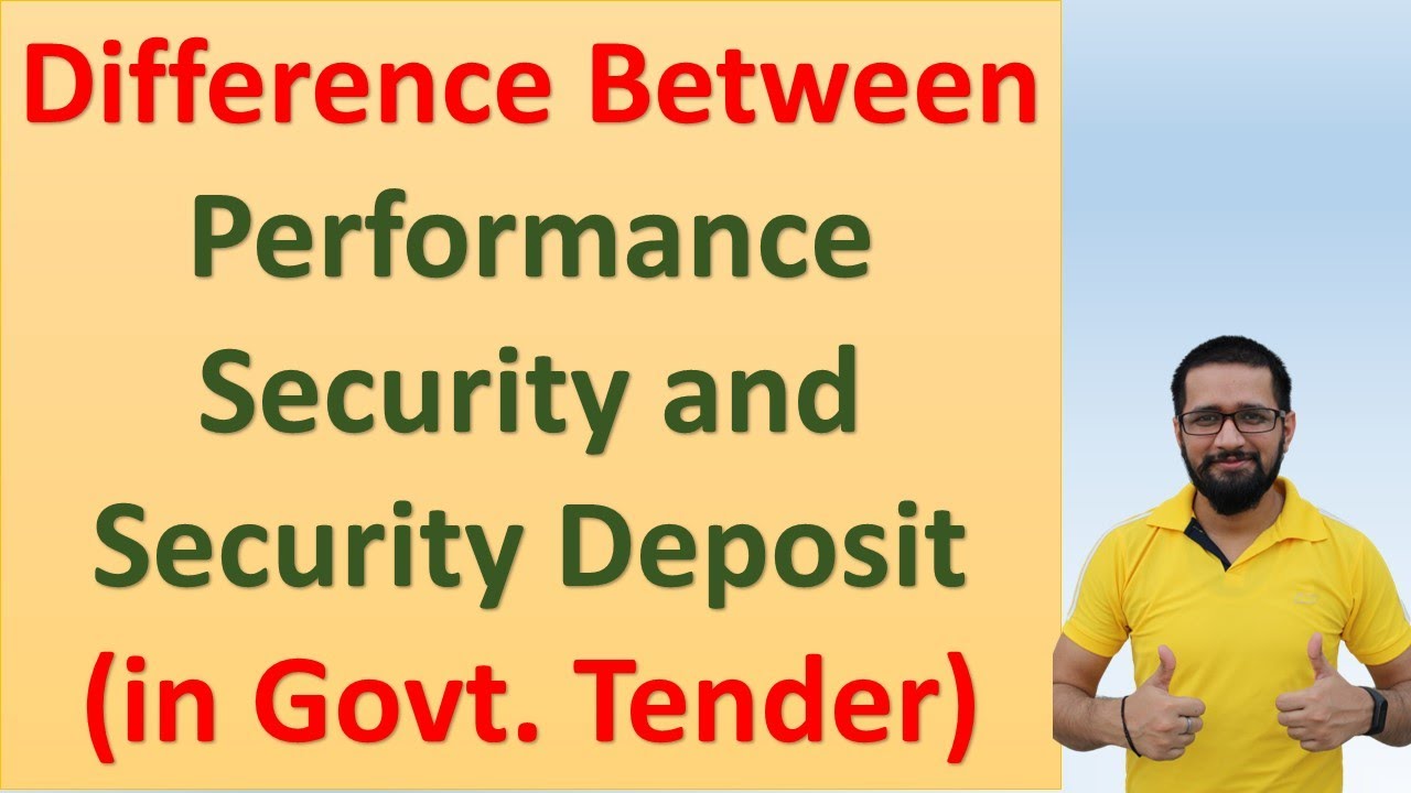 Explain difference between PERFORMANCE SECURITY and SECURITY DEPOSIT |
