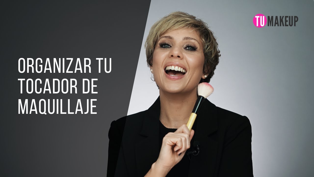ORGANIZAR TU TOCADOR DE MAQUILLAJE | TUMAKEUP