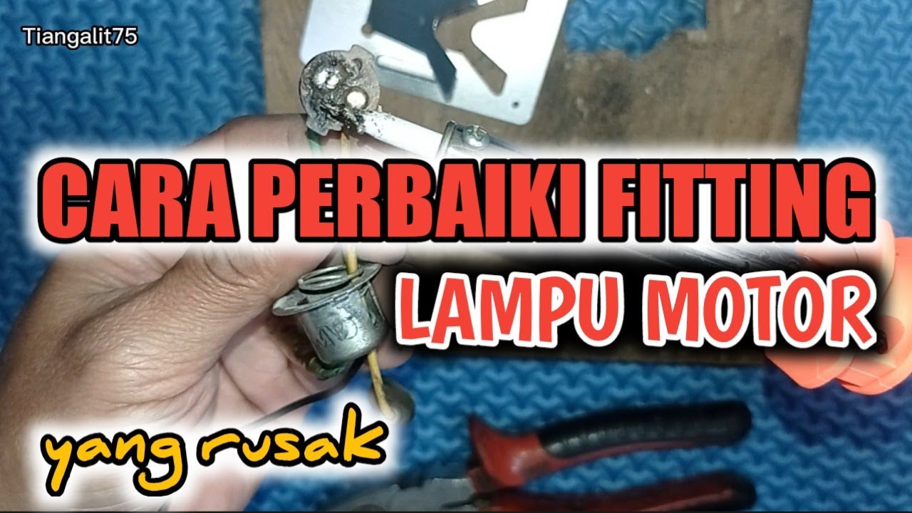 CARA PERBAIKI FITTING LAMPU MOTOR YANG RUSAK @tiangalit75