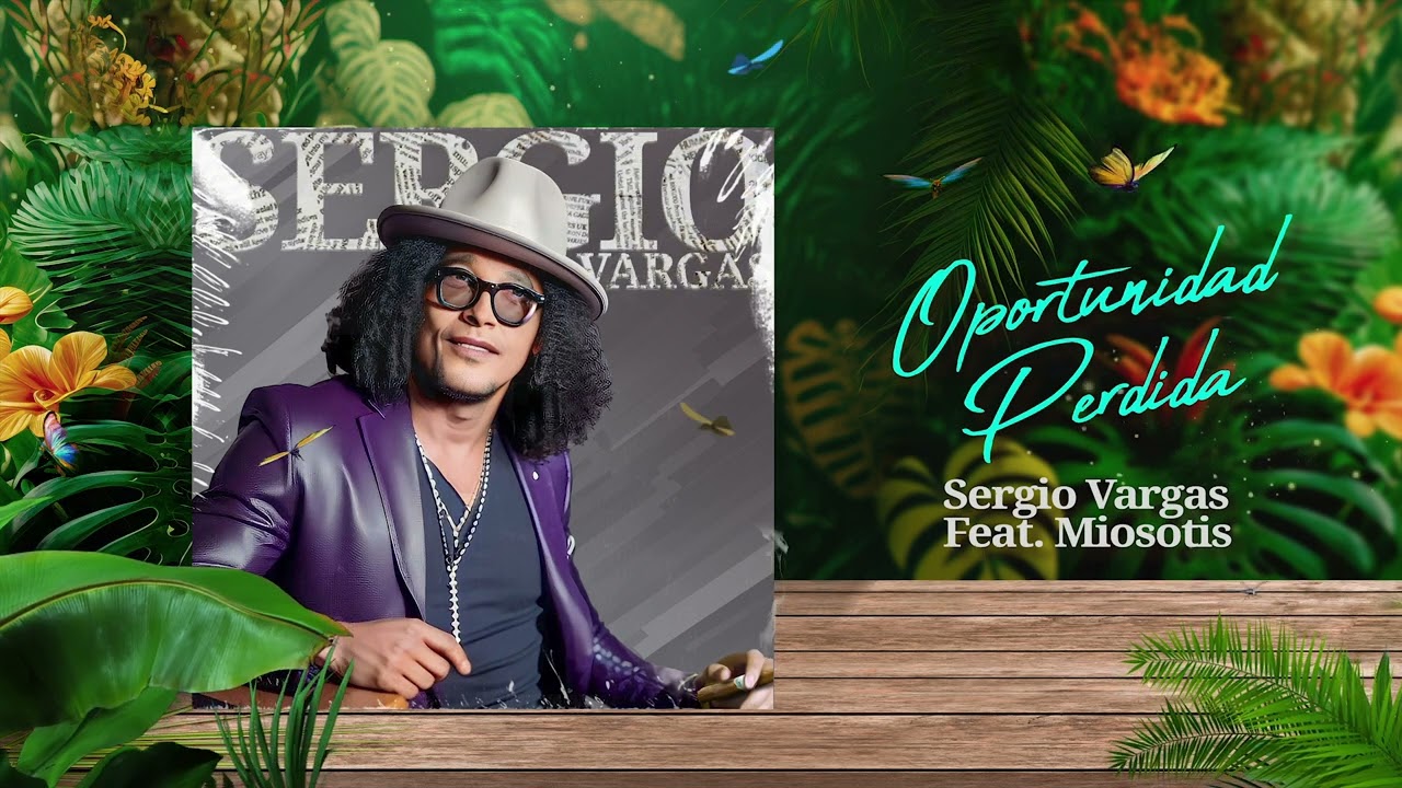 OPORTUNIDAD Perdida 🤷‍♂️ Sergio Vargas, Miosotis 🎺 (Audio Oficial)