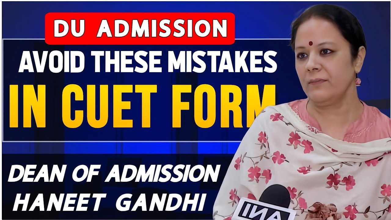 Delhi University Dean Of Admission advice for CUET Form filling