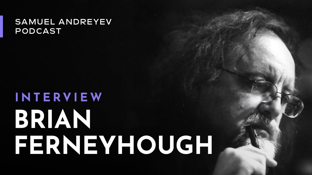 Brian Ferneyhough on the Samuel Andreyev Podcast (original edit)
