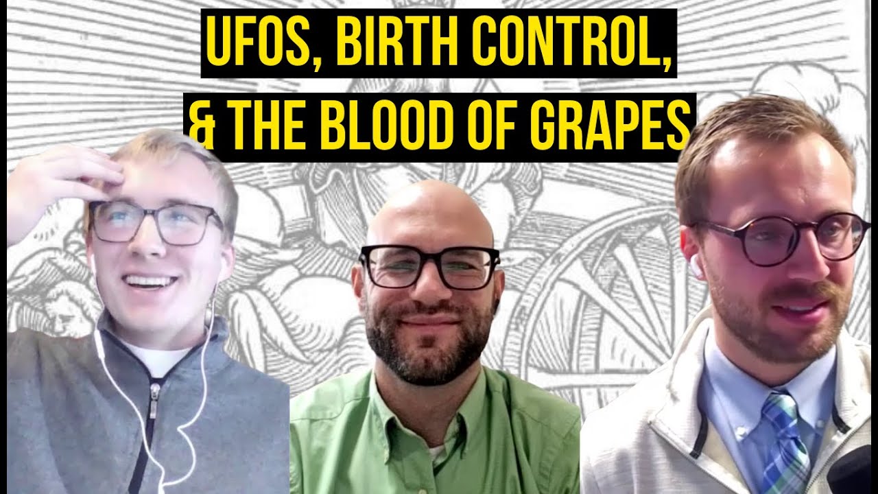 UFOs, Birth Control, & The Blood of Grapes