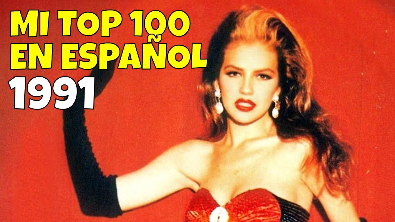 Mi Top 100 de 1991 en Español (Editor's Choice)