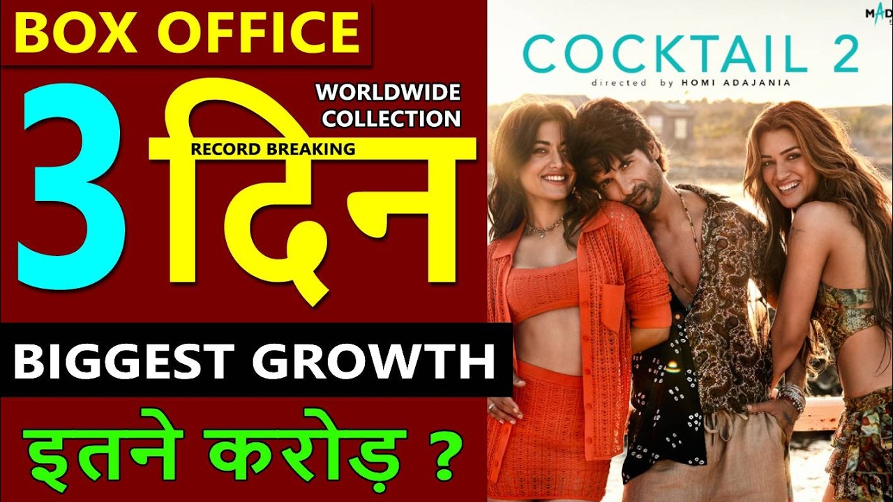 Cocktail 2 Box Office Collection Day 3, cocktail 2 total worldwide Collection, Kriti, Shahid