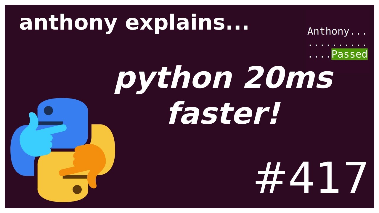 how I sped up python by 20ms (intermediate) anthony explains #417