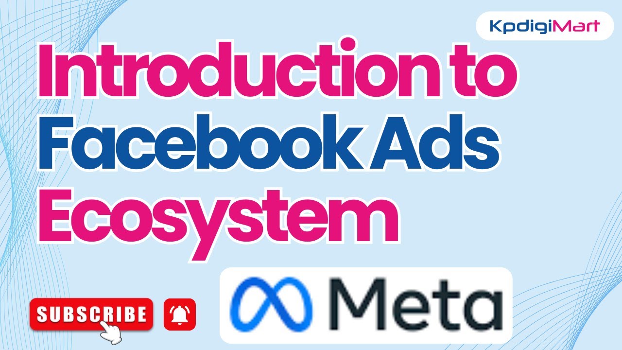 Introduction to Facebook Ads Ecosystem  | How Meta Ads Work for Business Growth