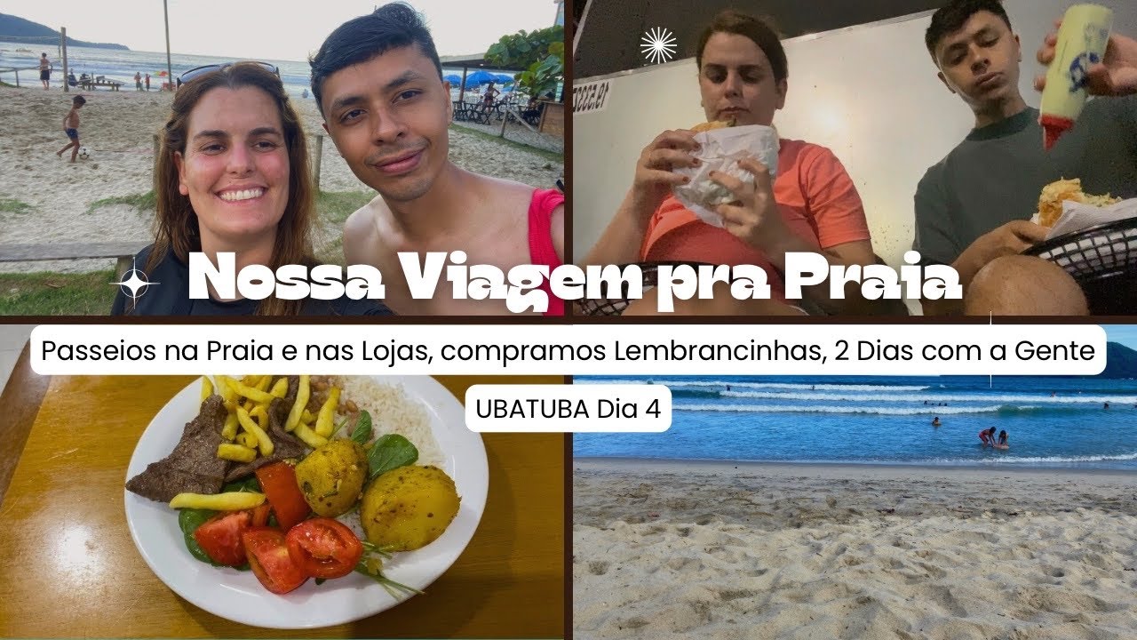 Viagem pra Ubatuba: Passeios na Praia e nas Lojinhas/ Compramos Lembrancinhas/ Muita Comida Boa.