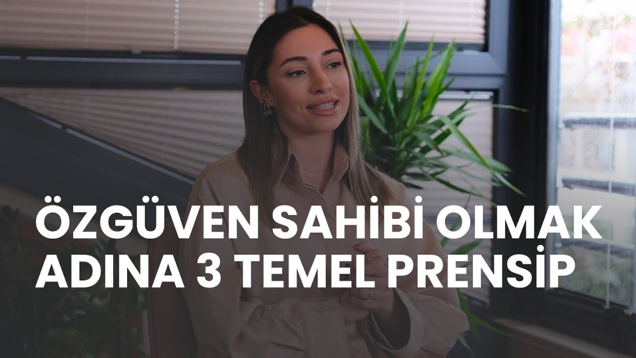 Özgüven Sahibi Olmak Adına 3 Temel Prensip