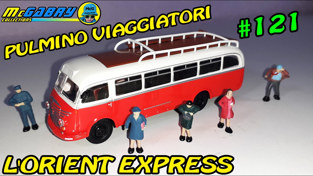 LA FERROVIA DELL'ORIENT EXPRESS HACHETTE RECENSIONE N.121 PULMINO DEI VIAGGIATORI-UNBOXING EDICOLA
