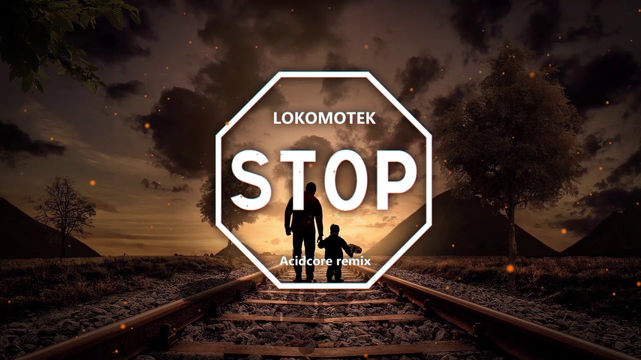 Lokomotek - Stop [Acidcore]