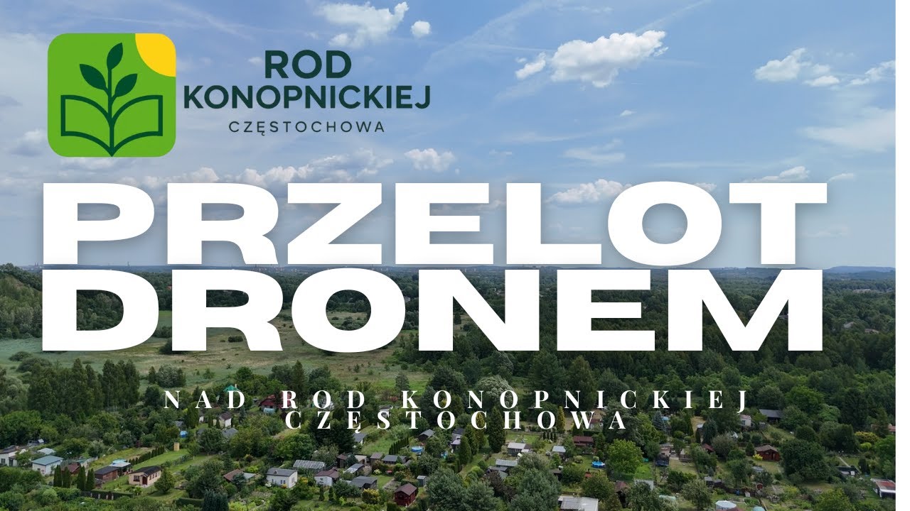 Przelot dronem nad ROD &bdquo;M. Konopnickiej&rdquo; &ndash; Częstochowa, dzielnica Dźb&oacute;w